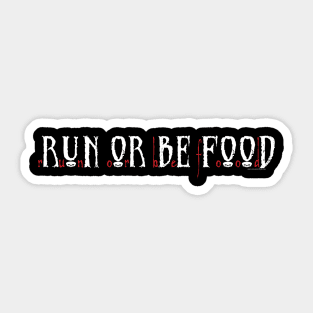 Run Or Be Food Sticker